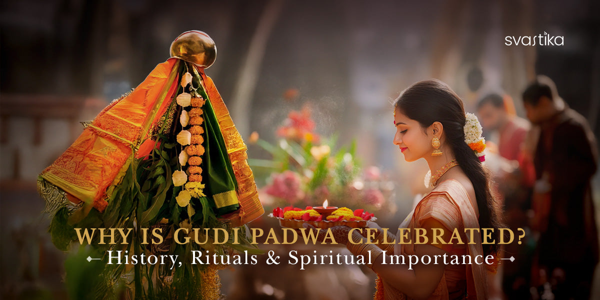 Why is Gudi Padwa Celebrated? History, Rituals & Spiritual Importance