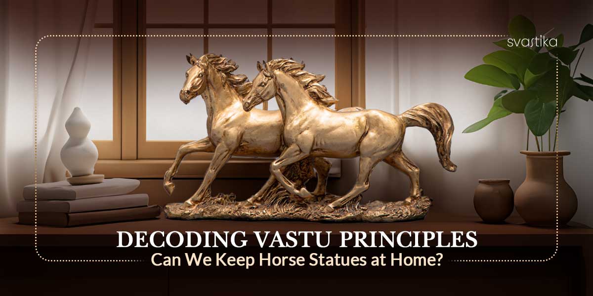 Decoding Vastu Principles: Can We Keep Horse Statues at Home?