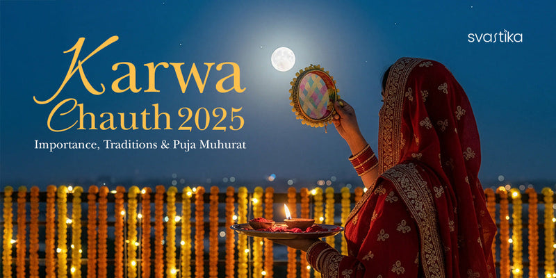 Karwa Chauth 2026: Importance, Traditions & Puja Muhurat