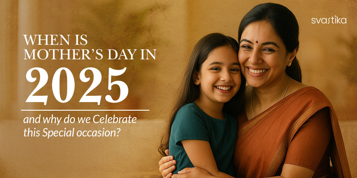 When is Mother’s Day in 2025, and why do we celebrate this special occasion?