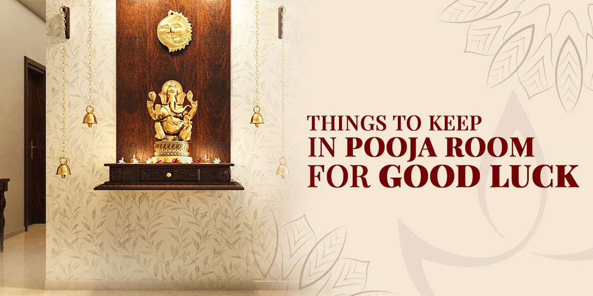 Things to keep in pooja room for good luck