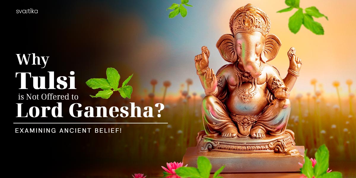 why tulsi is not offered to lord ganesha 