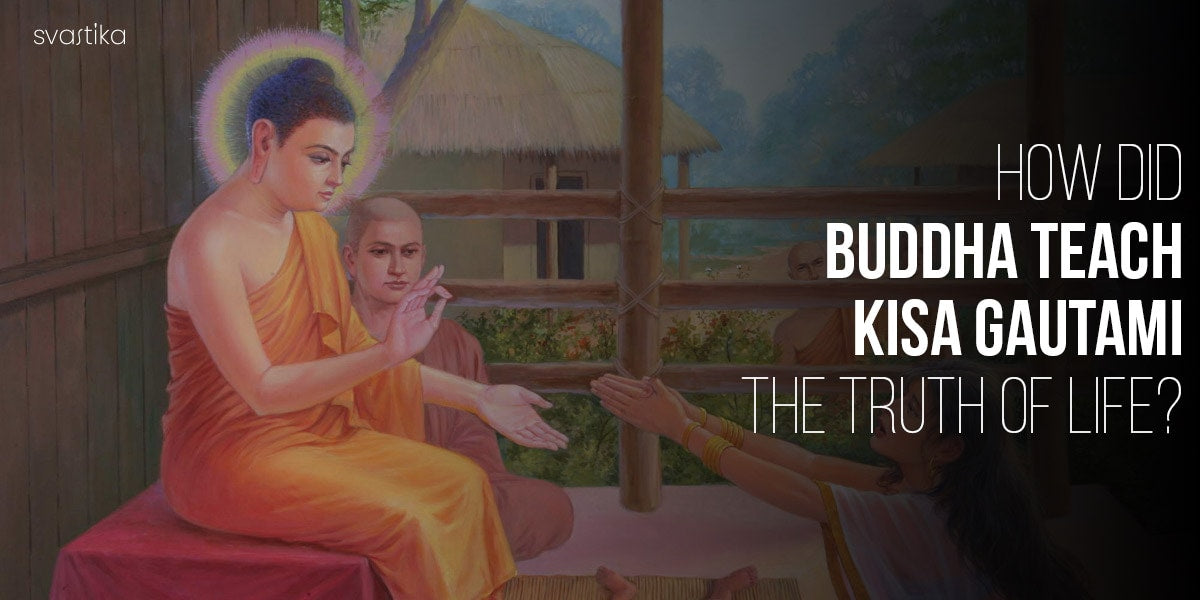How Did Buddha Teach Kisa Gotami the Truth of Life?