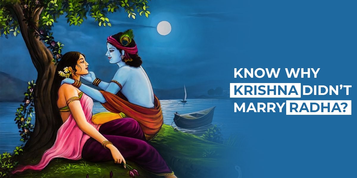 Know why Krishna didn't marry Radha