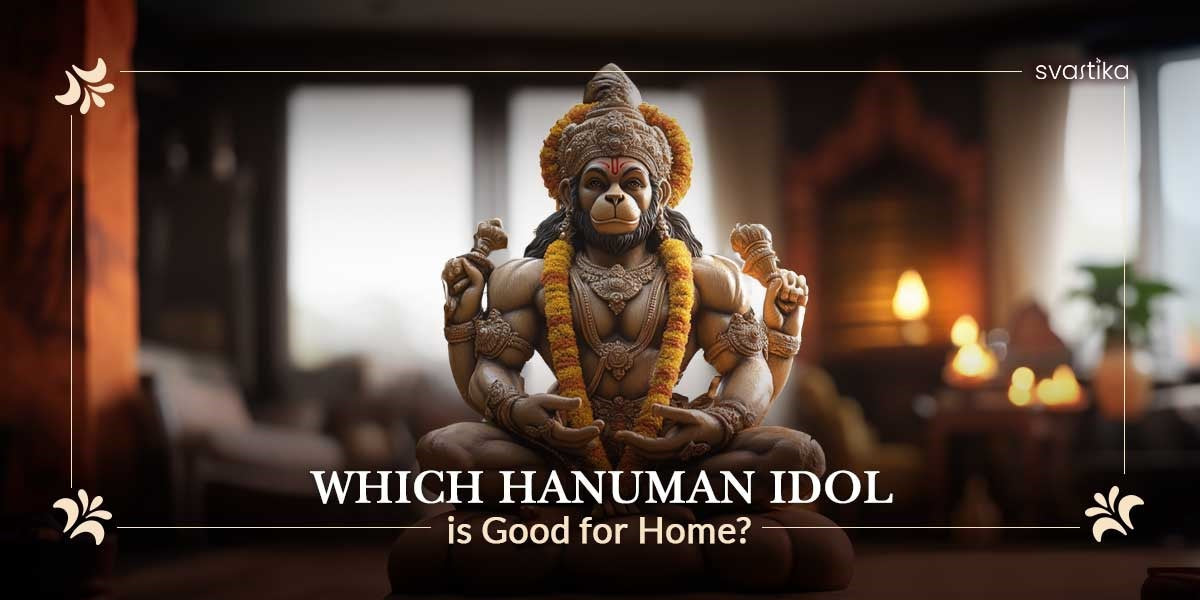 Which Hanuman Idol is Good for Home?
