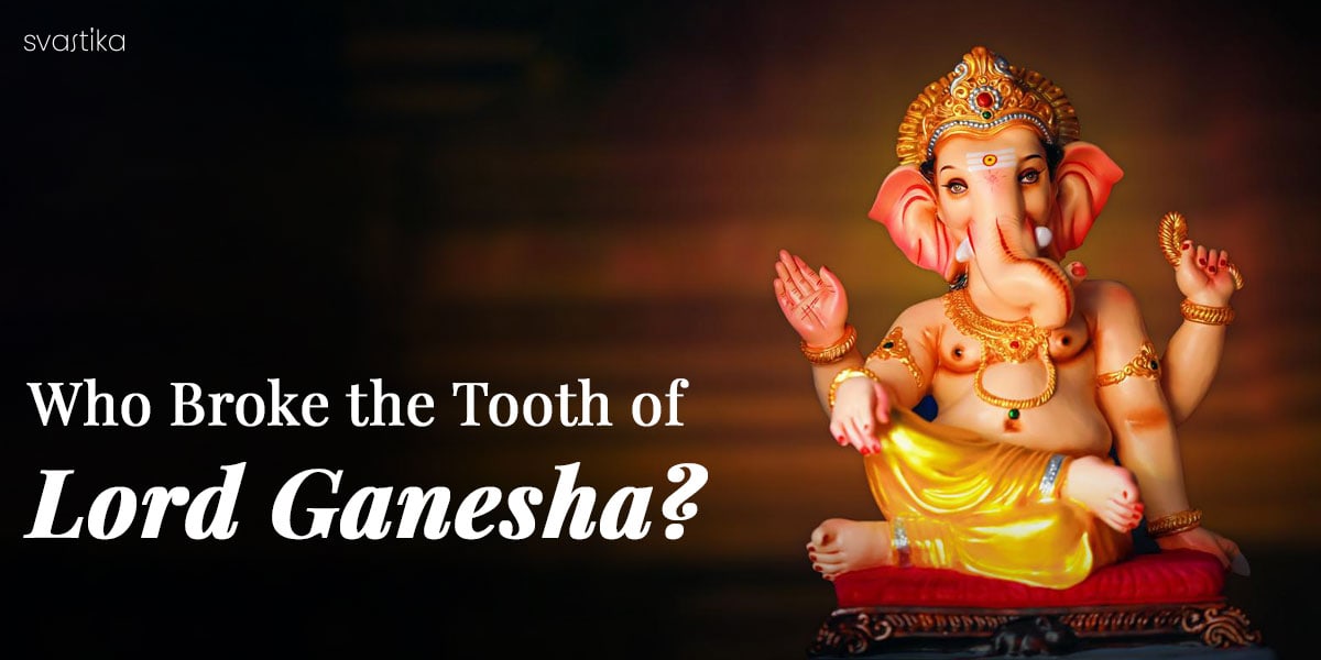 Who broke the tooth of Lord Ganesha