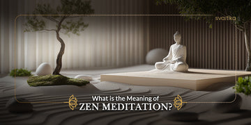 What is the Meaning of Zen Meditation?